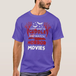 Camiseta Sólo Quiero Acurrucarme Y Ver Películas De Terror