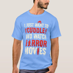 Camiseta Sólo quiero acurrucarme y ver películas de terror