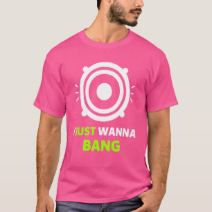 Camiseta Solo quiero Bang