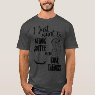 Camiseta Solo Quiero Beber Café Amp; Bake Cosas