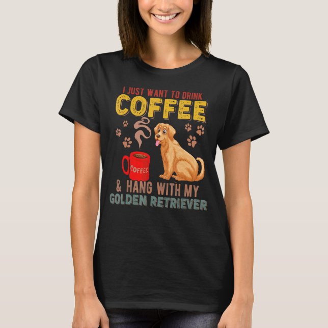 Camiseta Solo Quiero Beber Café Con Mi Ré Dorado (Anverso)