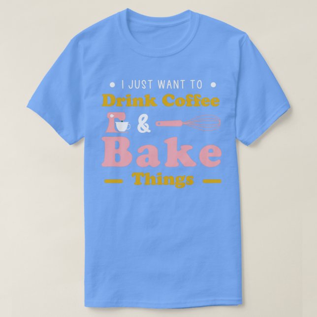Camiseta Solo quiero beber café... hacer cosas divertidas. (Diseño del anverso)