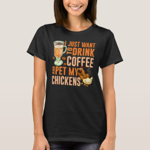Camiseta Sólo Quiero Beber Café Y Acariciar A Mi Gallina
