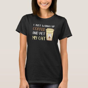 Camiseta Sólo Quiero Beber Café Y Acariciar A Mi Gato Gato