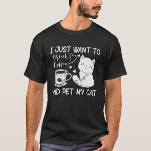 Camiseta Solo Quiero Beber Café Y Acariciar A Mi Gato Un Li