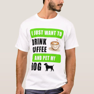 Camiseta Sólo quiero beber café y acariciar a mi perro