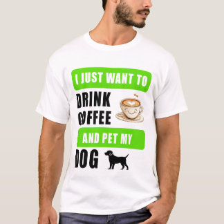 Camiseta Sólo quiero beber café y acariciar a mi perro