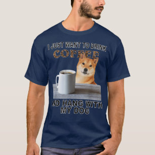 Camiseta Solo quiero beber café y aguantar mi Shiba Inu