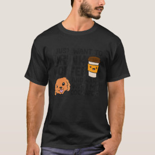 Camiseta Solo Quiero Beber Café Y Aguantarme Con Mi Cocka