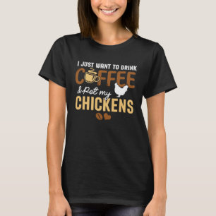 Camiseta Solo Quiero Beber Café Y Mascota A Mis Pollos O