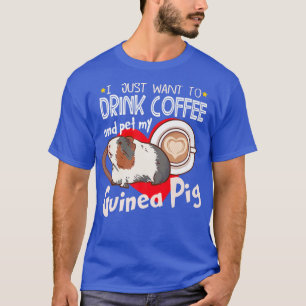 Camiseta Solo Quiero Beber Café Y Mascota Mi Cerdo De Guine