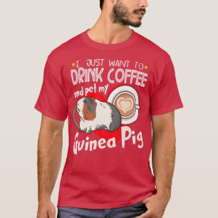 Camiseta Solo Quiero Beber Café Y Mascota Mi Cerdo De Guine