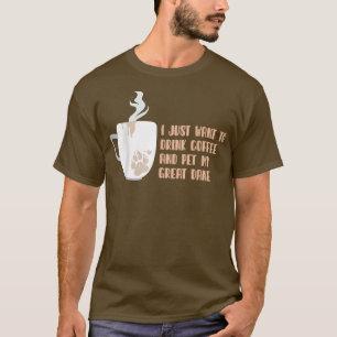 Camiseta Solo Quiero Beber Café Y Mascota Mi Gran Danés