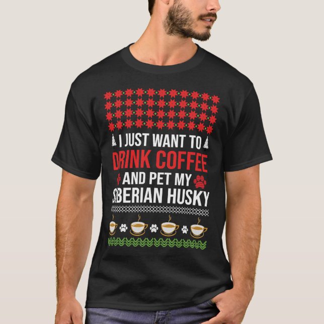Camiseta Solo Quiero Beber Café Y Mascota Mi Hu Siberiano (Anverso)