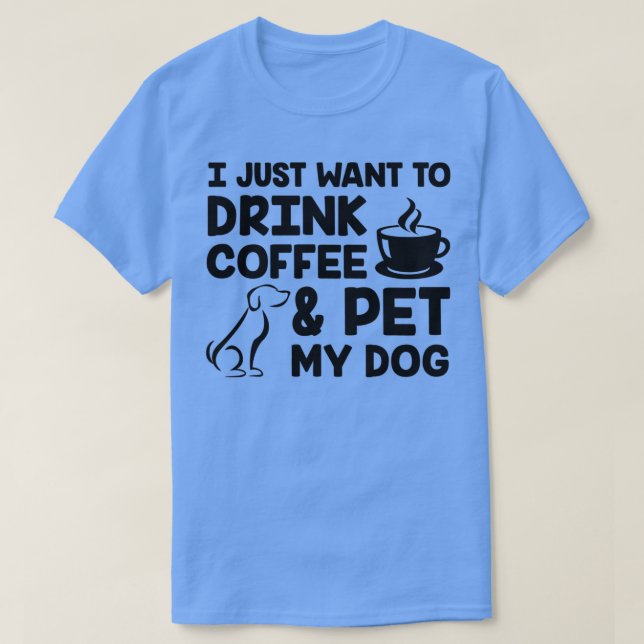 Camiseta Solo quiero beber café y Mascota mi perro negro (Diseño del anverso)