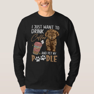 Camiseta Solo Quiero Beber Café Y Mascota Mi Poodle