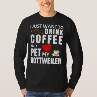 Camiseta Solo Quiero Beber Café Y Mascota Mi Rottweiler