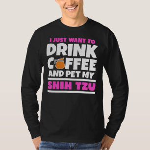 Camiseta Solo Quiero Beber Café Y Mascota Mi Shih Tzu