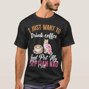 Camiseta Solo quiero beber café y Mascota mis Mamáes egipci