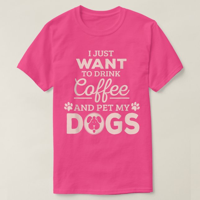 Camiseta Solo quiero beber café y Mascota mis perros  (Diseño del anverso)