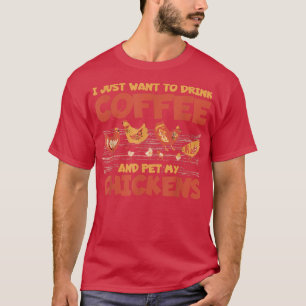 Camiseta Solo Quiero Beber Café Y Mascota Mis Pollos