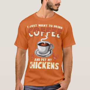 Camiseta Solo Quiero Beber Café Y Mascota Mis Pollos