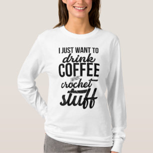 Camiseta Solo Quiero Beber Café Y Tejido De Crochet