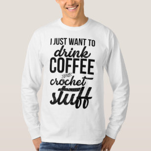 Camiseta Solo Quiero Beber Café Y Tejido De Crochet