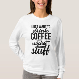 Camiseta Solo Quiero Beber Café Y Tejido De Crochet