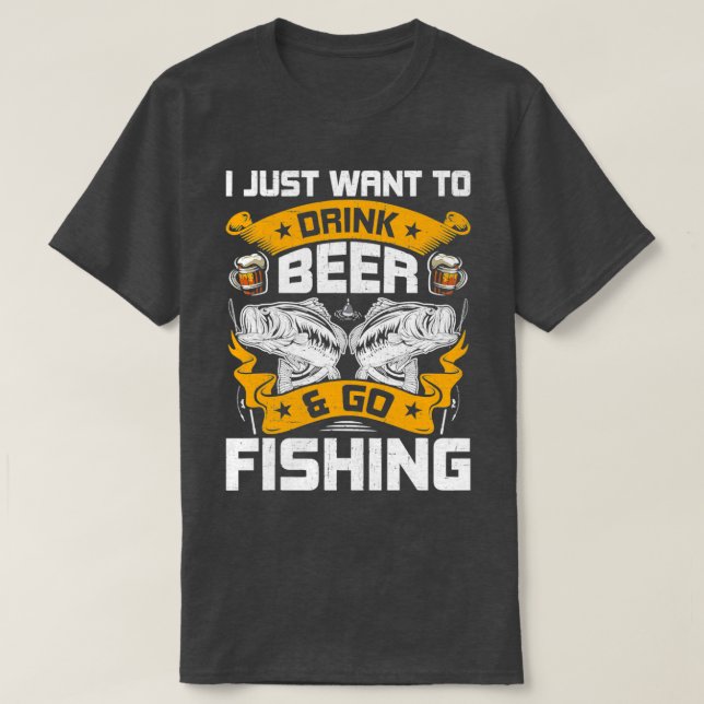 Camiseta Solo Quiero Beber Cerveza Ir A Pescar T (Diseño del anverso)