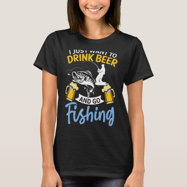 Camiseta Solo Quiero Beber Cerveza Ir Pescar Pescador (Anverso)