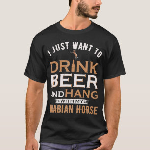 Camiseta Solo Quiero Beber Cerveza Y Colgar Con Mi Árabe