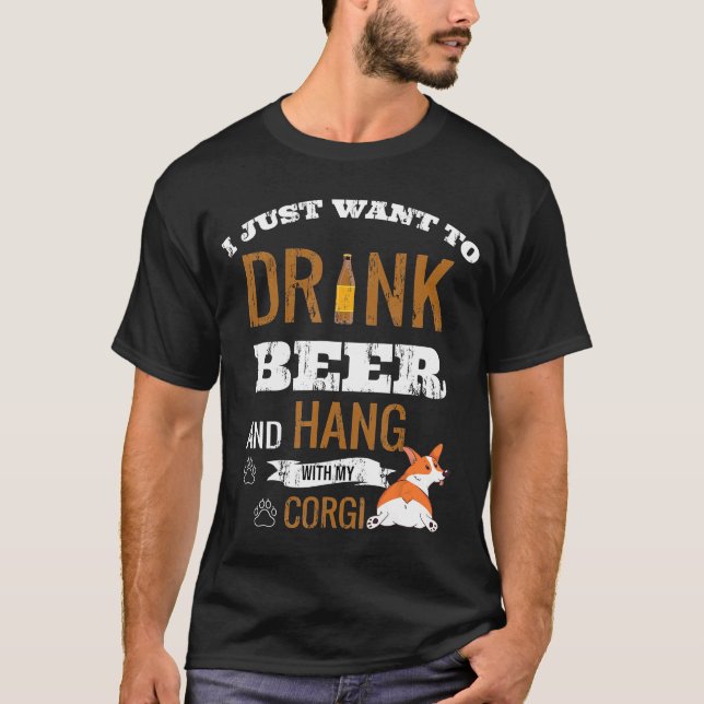 Camiseta Solo Quiero Beber Cerveza Y Colgar Con Mi Corgi D (Anverso)