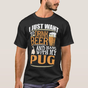 Camiseta Solo Quiero Beber Cerveza Y Colgar Con Mi Pug -
