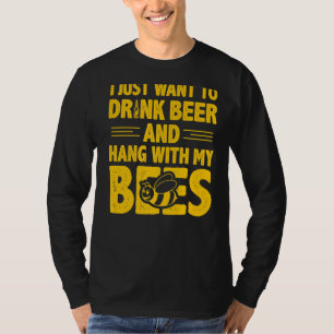 Camiseta Solo Quiero Beber Cerveza Y Colgar Con Mis Abejas