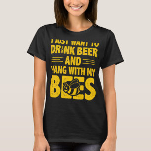 Camiseta Solo Quiero Beber Cerveza Y Colgar Con Mis Abejas