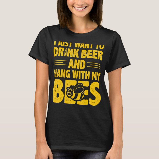 Camiseta Solo Quiero Beber Cerveza Y Colgar Con Mis Abejas (Anverso)