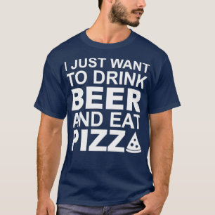 Camiseta Solo quiero beber cerveza y comer pizza