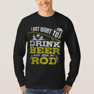 Camiseta Solo Quiero Beber Cerveza Y Echar Mi Pesca De Rod
