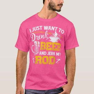 Camiseta Solo Quiero Beber Cerveza Y Echar Mi Pesca De Rod