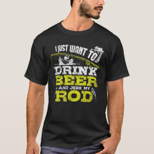Camiseta Solo Quiero Beber Cerveza Y Echar Mi Pesca De Rod