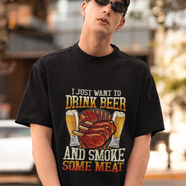 Camiseta Solo Quiero Beber Cerveza Y Fumar Algo De Carne