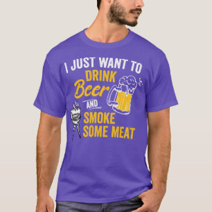 Camiseta Solo Quiero Beber Cerveza Y Fumar Un Poco De Carne