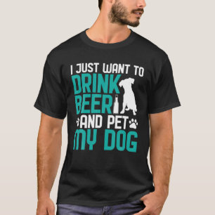 Camiseta Solo Quiero Beber Cerveza Y Mascota A Mi Perro