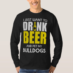 Camiseta Solo Quiero Beber Cerveza Y Mascota Mi Bulldog Gra