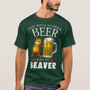 Camiseta Solo quiero beber cerveza y Mascota mi castor