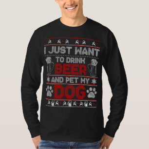 Camiseta Solo quiero beber cerveza y Mascota mi feo navidad