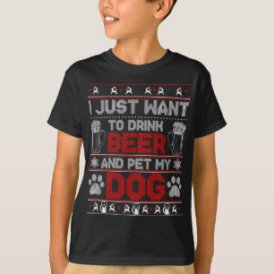 Camiseta Solo quiero beber cerveza y Mascota mi feo navidad