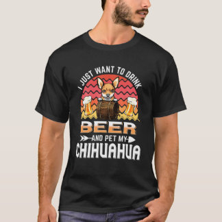 Camiseta Solo Quiero Beber Cerveza Y Mascota Mi Perro Chihu