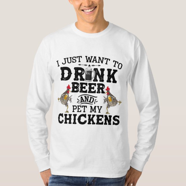 Camiseta Solo Quiero Beber Cerveza Y Mascota Mi Pollo (Anverso)